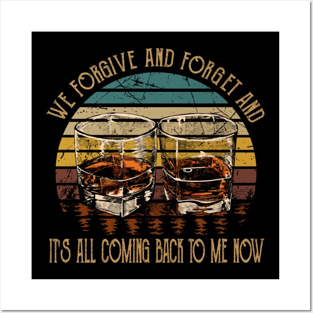 We forgive and forget and it's all coming back to me now Glasses Whiskey Country Music Lyrics Wall Art by Beetle Golf